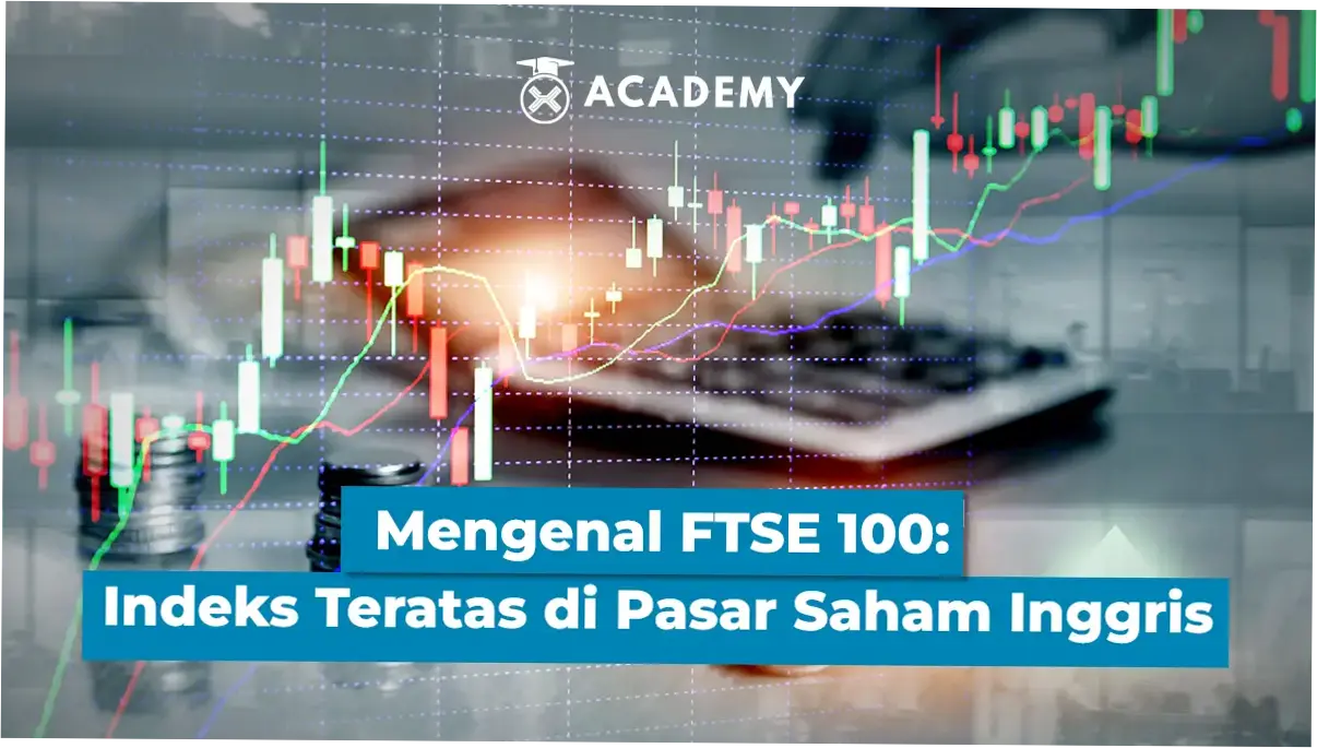 Indeks FTSE 100: Dinamika Pasar Saham Global dan Dampaknya terhadap Ekonomi