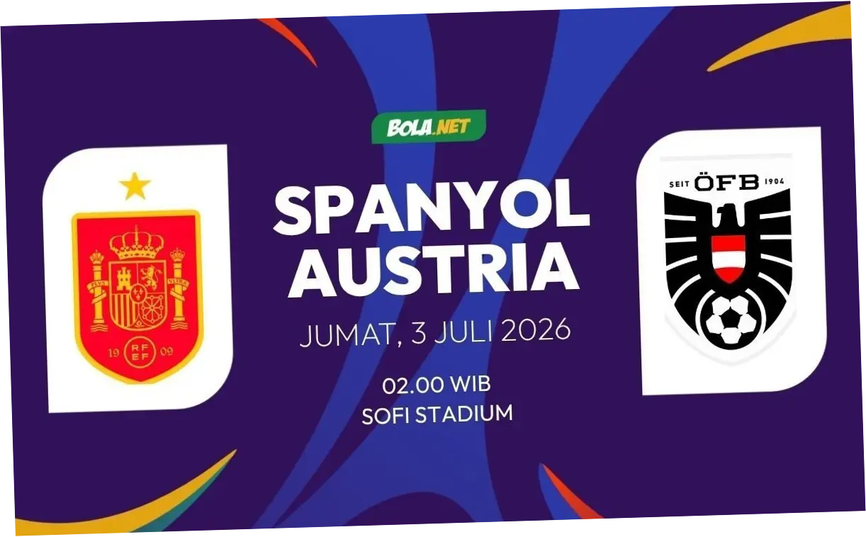 Spanyol vs Austria di Piala Dunia FIFA 2026: Analisis, Prediksi, dan Informasi Terkini